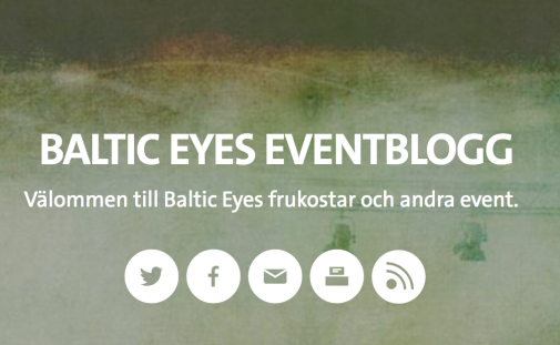 Baltic Eyes eventblogg - prenumerera genom att klicka på RSS-knappen som syns till höger i bilden
